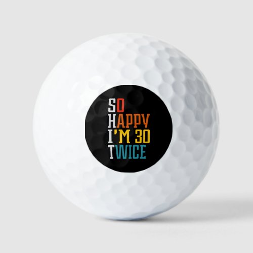 60th Birthday So Happy Im 30 Twice Funny  Golf Balls
