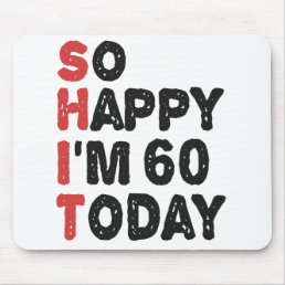 60th Birthday So Happy I&#39;m 60 Today Gift Funny Mouse Pad