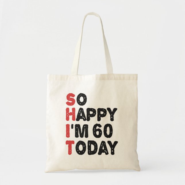 60th Birthday So Happy I'm 60 Today Gift Funny Tote Bag (Front)