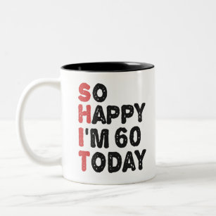 60th Birthday So Happy I'm 60 Today Gift Funny Two-Tone Coffee Mug