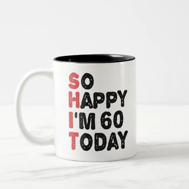 60th Birthday So Happy I'm 60 Today Gift Funny Two-Tone Coffee Mug