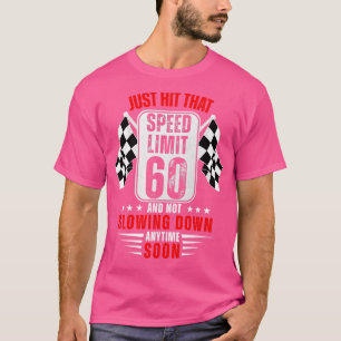60th Birthday Speed Limit Sign 60 Years Old Funny  T-Shirt