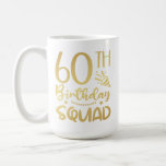 60th Birthday Squad 60 Party Crew Coffee Mug<br><div class="desc">60th Birthday Squad 60 Party Crew Group Friends BDay design Gift Coffee Mug Classic Collection.</div>