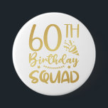 60th Birthday Squad 60 Party Crew Round Button<br><div class="desc">60th Birthday Squad 60 Party Crew Group Friends BDay design Gift Round Button Classic Collection.</div>