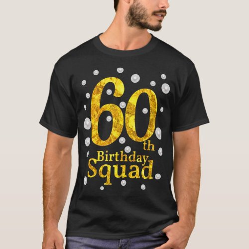 60th Birthday Squad Party Bday Gold Pearl Print Ma T_Shirt