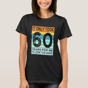 60th Birthday T For Men Women Turning 60 Years Old T-Shirt