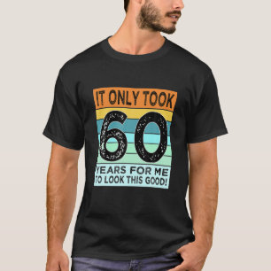 60Th Birthday Ts For Men Women Turning 60 Years Ol T-Shirt