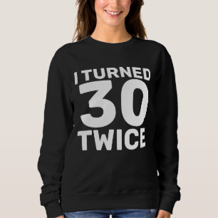 60TH BIRTHDAY TURNED 30 TWICE T-SHIRTS
