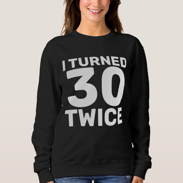 60TH BIRTHDAY TURNED 30 TWICE T-SHIRTS  (Front)