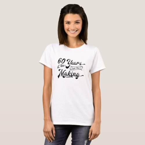 60th Birthday Vintage Black 60 YEARS IN THE MAKING T-Shirt - Vintage, retro typography stating 60 YEARS IN THE MAKING and integrating the birthday year within the black design to show well on light-colored clothing options. Contact the designer if you'd like this design modified or on another product.
