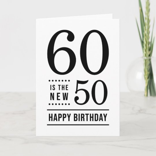 60th Birthday White and Black 60 is the new 50 Card | Zazzle.com