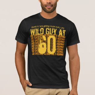 60th Birthday Wild Guy Speeding Along S10C T-Shirt