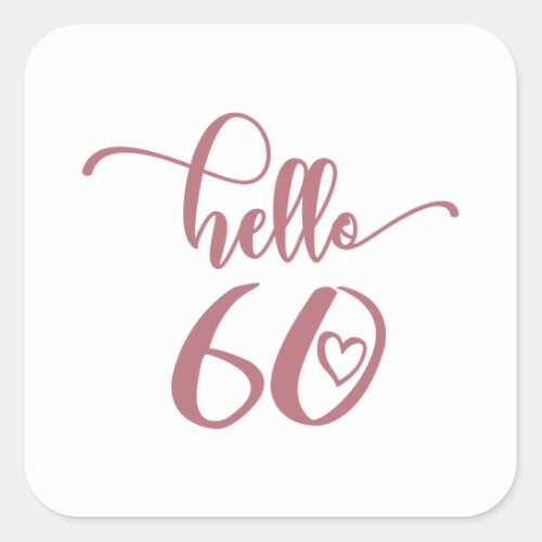 60th Birthday Women Hello 60 Cute 60 Years Old Square Sticker