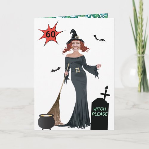 60th Birthday Womens New Funny Witch Please Card