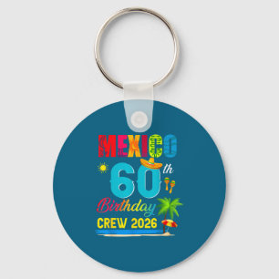 60Th Cancun Mexico Birthday Crew Keychain