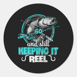 60th Fishing Funny Birthday Shirt Fisherman Keepin Classic Round Sticker