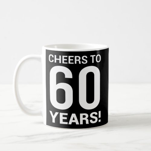 60Th For Bday Cheers To 60 Years Age Coffee Mug
