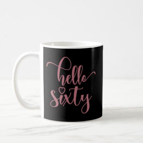 60Th For Hello Sixty 60 Coffee Mug