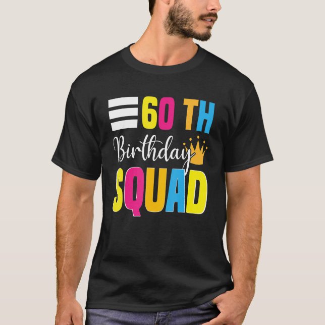 60th Happy Birthday Squad Party Bday Family Group  T-Shirt (Front)