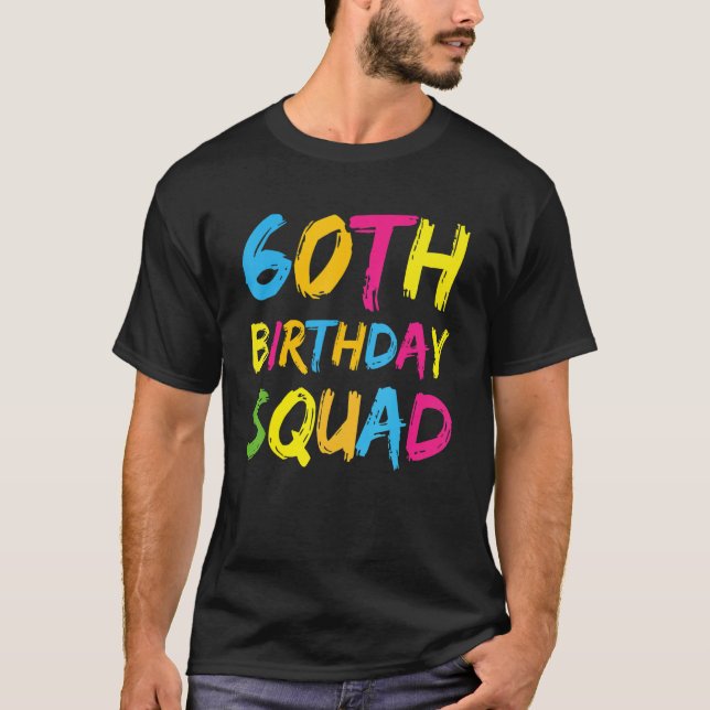 60th Happy Birthday Squad Party Bday Family Group  T-Shirt (Front)
