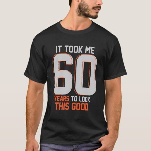 60Th Saying For 60 T_Shirt