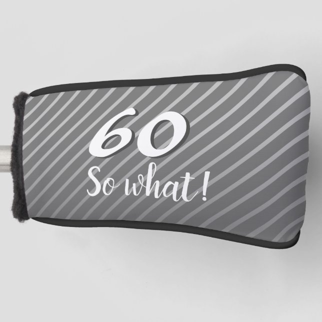 60th so What Elegant Modern Grey 60th Birthday Golf Head Cover (Front)