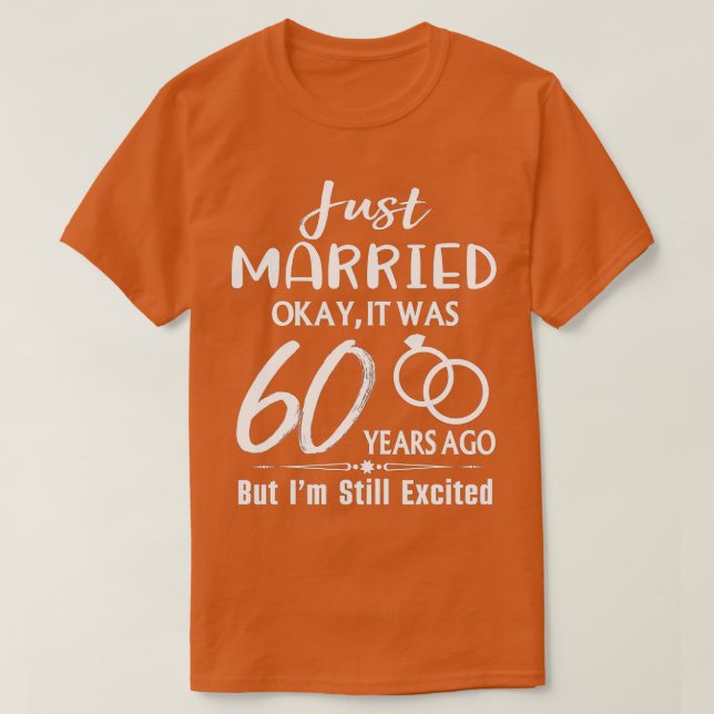 60th Wedding Anniversary Just Married 60 Years Ago T-Shirt (Design Front)