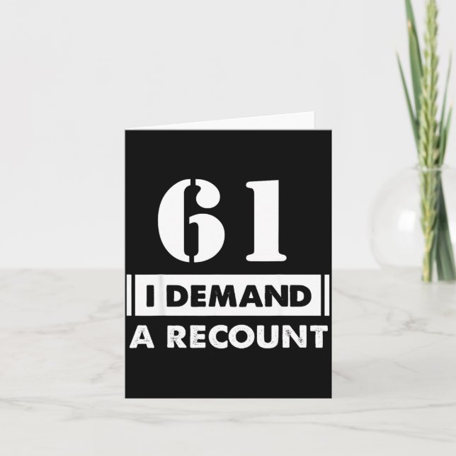 61 Birthday Gift Funny Demand Recount 61 Years Old Card (Front)