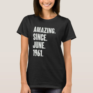 61 Year Old  61st Birthday  Amazing Since June 196 T-Shirt