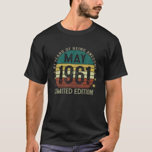 61 Year Old Gifts May 1961 Limited Edition 61Th Bi T_Shirt