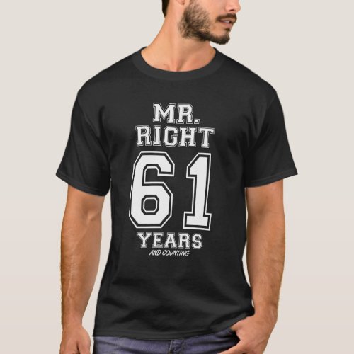 61 Years Being Mr Right Funny Couples Anniversary T_Shirt