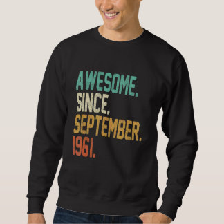 61 Years Old  Awesome Since September 1961 61st Bi Sweatshirt