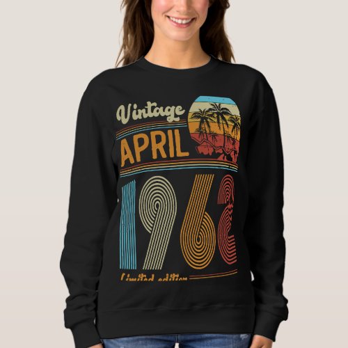 61 Years Old Birthday  Vintage April 1962 Women Me Sweatshirt