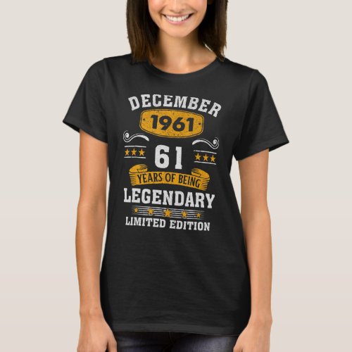 61 Years Old Legend Since December 1961 61st Birth T_Shirt