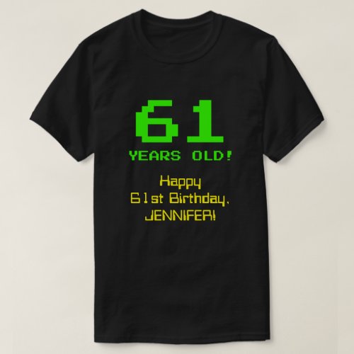 61st Birthday Fun 8_Bit Look Nerdy  Geeky 61 T_Shirt