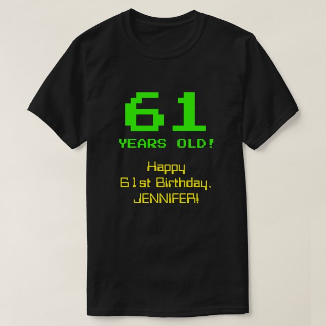 61st Birthday: Fun, 8-Bit Look, Nerdy / Geeky "61" T-Shirt (Design Front)