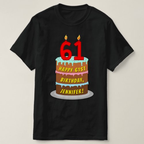 61st Birthday  Fun Cake  Candles w Custom Name T_Shirt