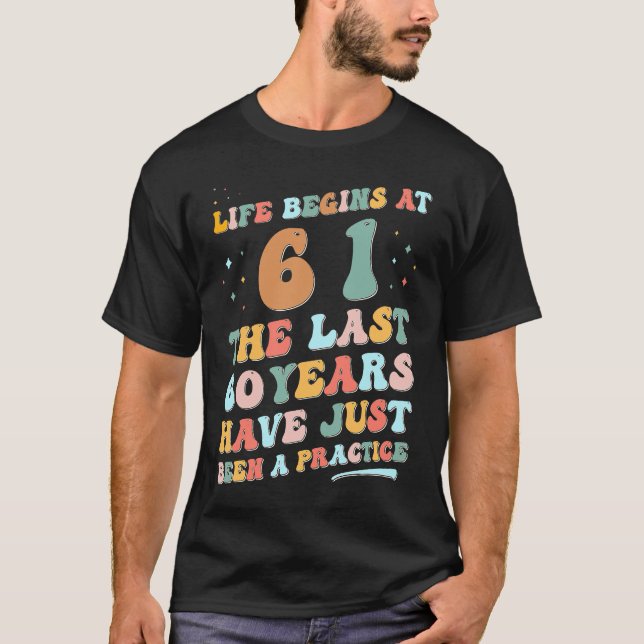 61st birthday Man Woman 2023 Groovy Life begins at T-Shirt (Front)