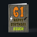 61st Birthday: Spooky Halloween Theme, Custom Name Card<br><div class="desc">The front of this spooky and scary Halloween birthday themed greeting card design features a large number "61" and the message "HAPPY BIRTHDAY, ", plus a customizable name. There are also depictions of a ghost and a bat on the front. The inside features a custom birthday greeting message, or could...</div>