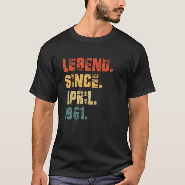 61Th Birthday Gifts 61 Years Old Legend Since Apri T-Shirt (Front)