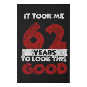 62 Year Old Bday Took Me Look Good 62nd Birthday Faux Canvas Print