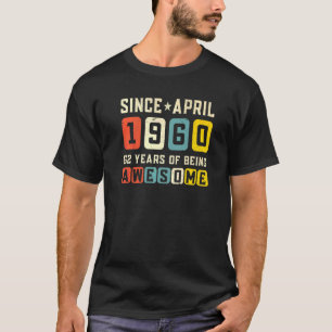 62nd Birthday Awesome Since April 1960 Vintage T-Shirt