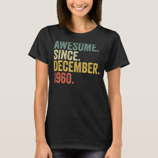 62nd Birthday Awesome Since December 1960 62 Year T-Shirt
