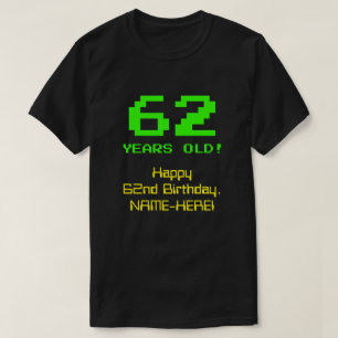 62nd Birthday: Fun, 8-Bit Look, Nerdy / Geeky "62" T-Shirt