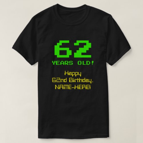 62nd Birthday Fun 8_Bit Look Nerdy  Geeky 62 T_Shirt
