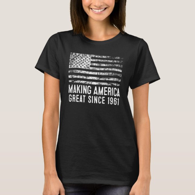 62nd Birthday Making America Great Since 1961 T-Shirt (Front)