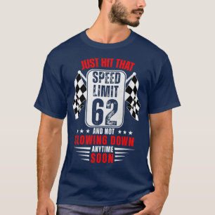 62th Birthday Speed Limit Sign 62 Years Old Funny T-Shirt
