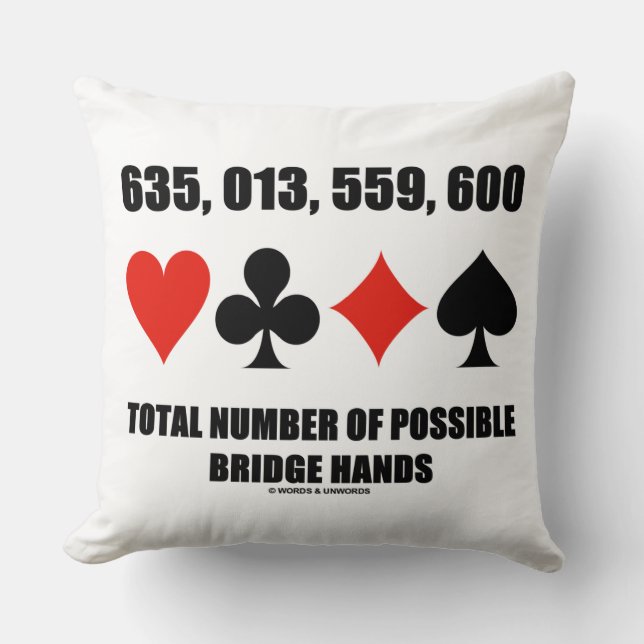 635,013,559,600 Total No Of Possible Bridge Hands Throw Pillow (Front)