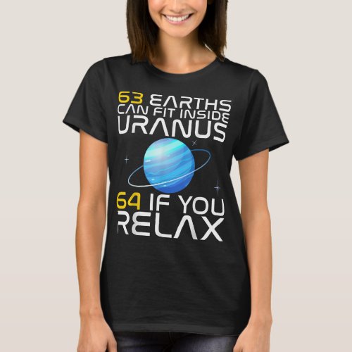 63 Earths Can Fit In Inside Uranus Funny Science A T_Shirt