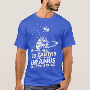 63 Earths Can Fit Inside Uranus Astronomy Astronau T-Shirt
